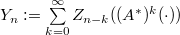 Y_n:=\sum\limits_{k=0}^\infty Z_{n-k}((A^{\ast})^k(\cdot)) 